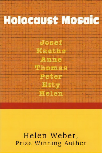 Holocaust Mosaic, De Helen Weber., Vol. 1. Editorial Iuniverse, Tapa Blanda En Inglés