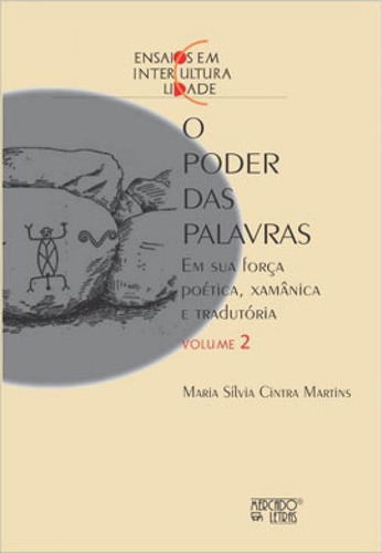 O Poder Das Palavras - Vol. 2: Em Sua Força Poética, Xamânica, E Tradutória, De Martins, Maria Silvia Cintra. Editora Mercado De Letras, Capa Mole Em Português