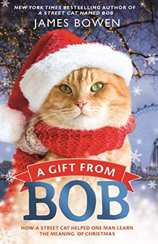 A Gift From Bob : How A Street Cat Helped One Man Learn The Meaning Of Christmas, De James Bowen. Editorial Thomas Dunne Book For St. Martin's Griffin, Tapa Blanda En Inglés