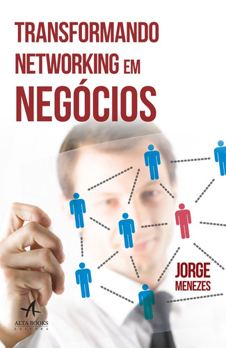 Transformando networking em negócios, de Menezes, Jorge. Starling Alta Editora E Consultoria  Eireli, capa mole em português, 2015
