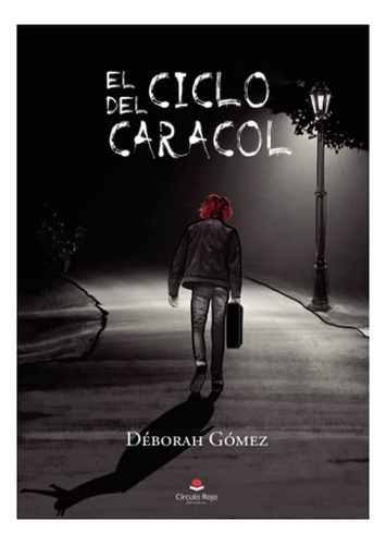 Libro El Ciclo Del Caracol De Débora Gómez