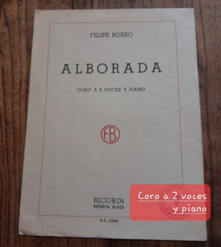 Felipe Boero. Alborada. Coro A Dos Voces Y Piano. Partitura.