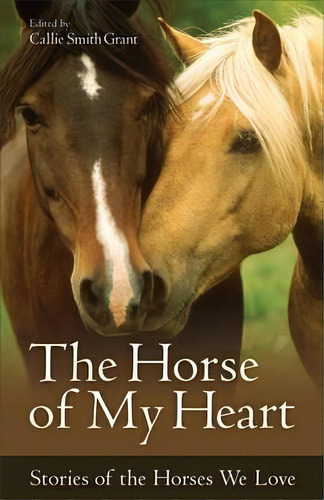 The Horse Of My Heart, De Callie Smith Grant. Editorial Baker Publishing Group, Tapa Blanda En Inglés