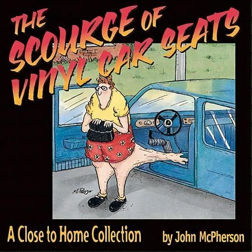 The Scourge Of Vinyl Car Seats, De Mr John Mcpherson. Editorial Andrews Mcmeel Publishing, Tapa Blanda En Inglés