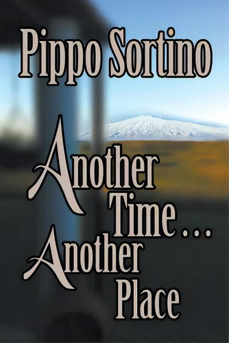 Another Time . . . Another Place, De Sortino, Pippo. Editorial Strategic Book Pub, Tapa Blanda En Inglés