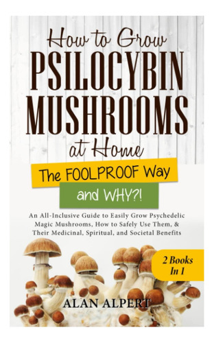 Libro: Cómo Cultivar Hongos De Psilocibina En Casa: El Camin