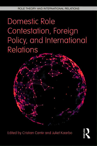 Domestic Role Contestation, Foreign Policy, And International Relations, De Cantir, Cristian. Editorial Routledge, Tapa Blanda En Inglés