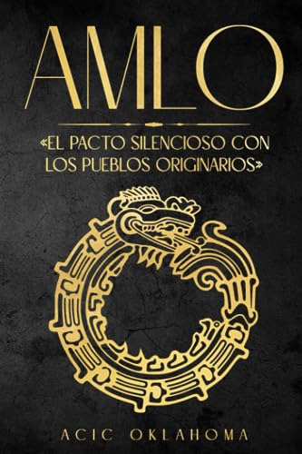 Libro : Amlo -el Pacto Silencioso Con Los Pueblos...