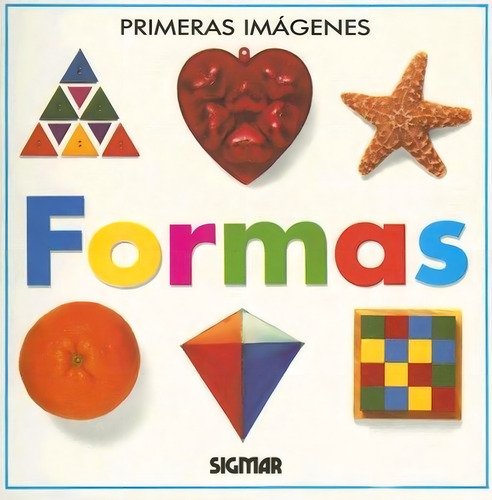 Formas, De Anonimo. Primeras Imágenes, Vol. 1. Editorial Sigmar, Tapa Tapa Blanda En Español