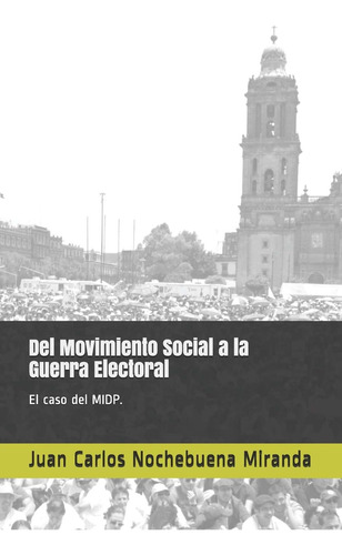 Libro: Del Movimiento Social A La Guerra Electoral: El Caso 
