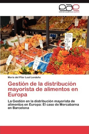 Libro Gestion De La Distribucion Mayorista De Alimentos E...