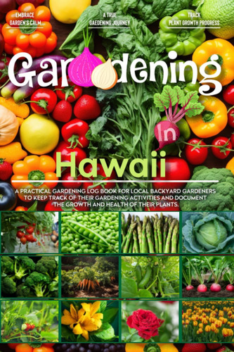 Libro: Gardening In Hawaii: Gardening Log Book For Local To