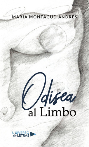 Odisea Al Limbo, De Montagud Andrés , María.., Vol. 1.0. Editorial Universo De Letras, Tapa Blanda, Edición 1.0 En Español, 2019