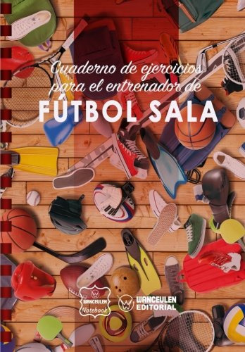 Cuaderno De Ejercicios Para El Entrenador De Futbol Sala