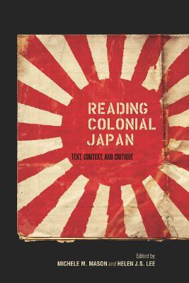 Libro Reading Colonial Japan : Text, Context, And Critiqu...