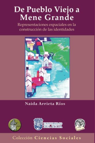 De Pueblo Viejo A Mene Grande: Representaciones Espaciales E