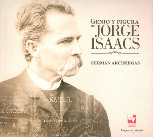 Genio Y Figura De Jorge Isaacs, De Germán Arciniegas. Editorial U. Del Valle, Tapa Blanda, Edición 2017 En Español