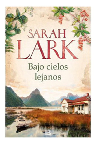 Libro Bajo Cielos Lejanos.: Libro Bajo Cielos Lejanos., De Sarah Lark. Editorial Ediciones B, Tapa Blanda En Castellano