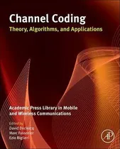 Comprar Libro Channel Coding: Theory, Algorithms, And Application...