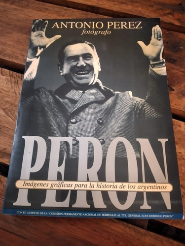 Perón. Antonio Pérez. C/folleto. Dedicado Y Firmado X Au(10)