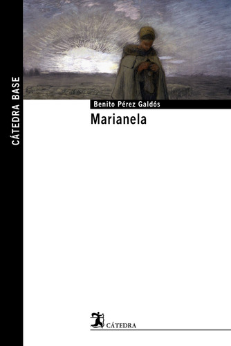 MARIANELA, de Perez Galdos, Benito. Serie Cátedra base Editorial Cátedra, tapa blanda en español, 2009