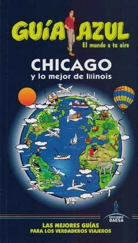 Guia De Turismo - Chicago Y Lo Mejor De Illinois - Guia Azul