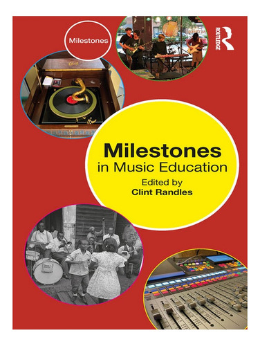 Milestones In Music Education - Clint Randles. Eb08