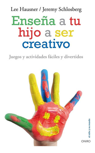 Enseña A Tu Hijo A Ser Creativo - Hausner,lee