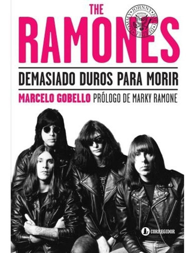 Libro The Ramones Demasiado Duros Para Morir - Gobello M.