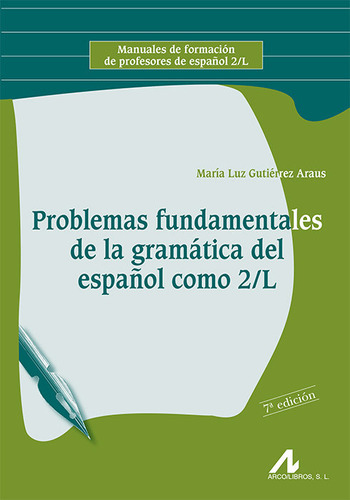 Problemas fundamentales de la gramática del Español como segunda lengua, de Gutiérrez Araus, María Luz. Manuales de formación de profesores de español 2/L Editorial Arco Libros - La Muralla, S.L., tapa blanda en español, 2004