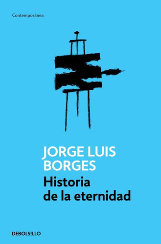 Historia De La Eternidad - Jorge Luis Borges