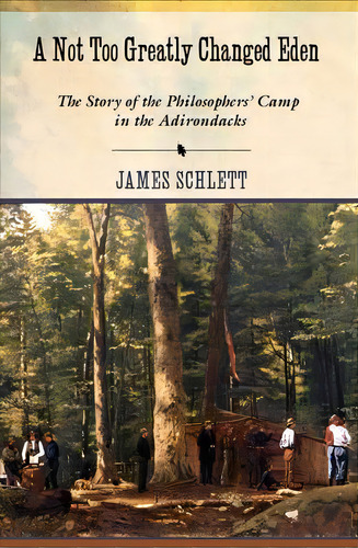 A Not Too Greatly Changed Eden : The Story Of The Philosophers' Camp In The Adirondacks, De James Schlett. Editorial Cornell University Press, Tapa Dura En Inglés