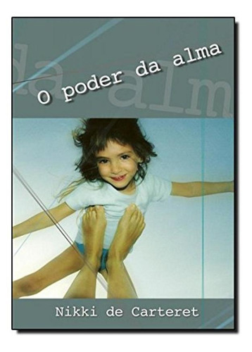 O Poder Da Alma, De Nikki De Carteret., Vol. 1. Editora Vida E Consciência, Capa Mole Em Português