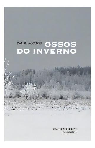 Ossos Do Inverno, De Woodrell Daniel. Editora Martins Fontes - Selo Martins Em Português
