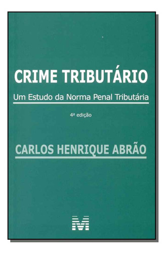 Crime tributário - 4 ed./2015, de Abrão, Carlos Henrique. Editorial Malheiros Editores LTDA, capa mole em português, 2015