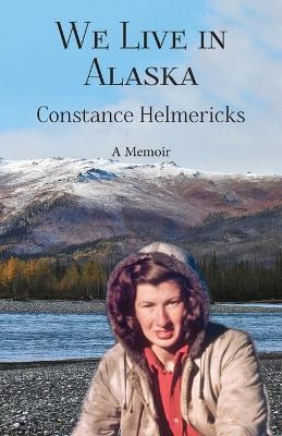 Libro We Live In Alaska - Constance Helmericks