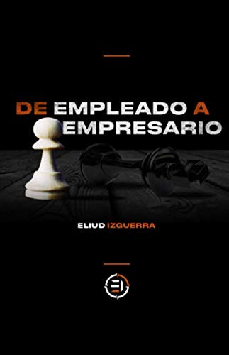 De Empleado A Empresario (edición En Español)