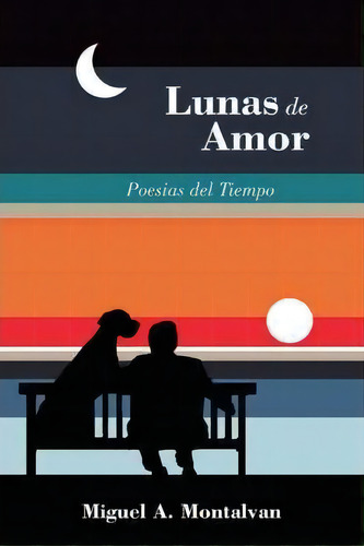 Lunas De Amor, De Miguel A Montalvan. Editorial Palibrio, Tapa Dura En Español