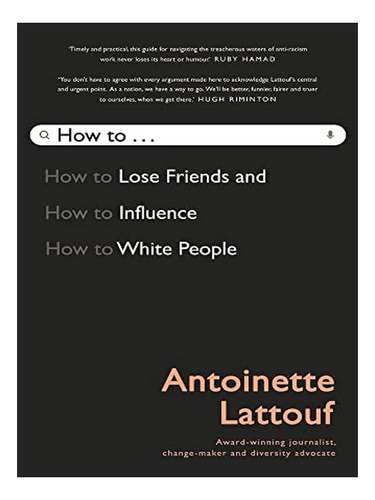 How To Lose Friends And Influence White People. - Anto. Eb10