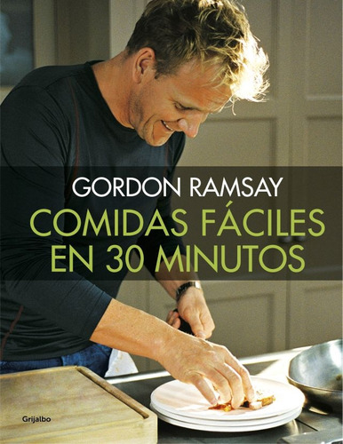 Comidas Fáciles En 30 Minutos - Gordon Ramsay