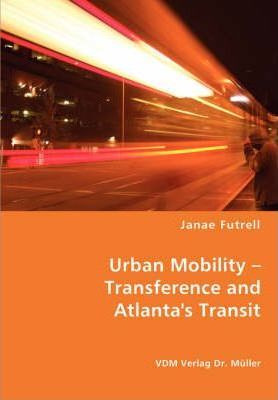 Libro Urban Mobility - Transference And Atlanta's Transit...