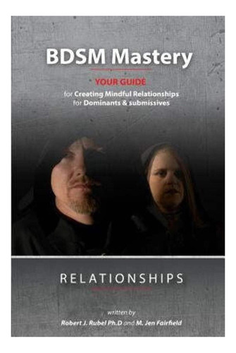 Libro: Bdsm Mastery-relationships:: Una Guía Para Crear Para
