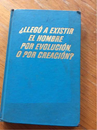 ¿llegó A Existir El Hombre Por Evolución O Por Creación?