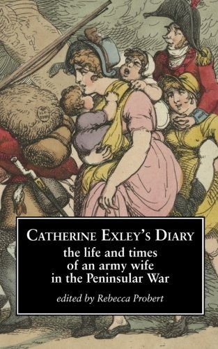 Catherine Exleys Diary The Life And Times Of An Army Wife In