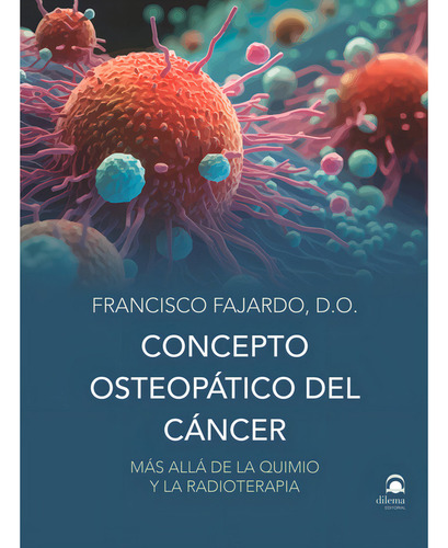 Concepto Osteopãâ¡tico Del Cãâ¡ncer: Más Allá De La Quimio Y