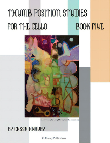 Thumb Position Studies For The Cello, Book Five, De Harvey, Cassia. Editorial C Harvey Pubn, Tapa Blanda En Inglés