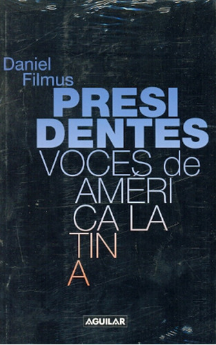 Presidentes - Voces De America Latina, de FILMUS, DANIEL. Editorial Aguilar, tapa blanda, edición 1 en español