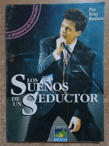 Libro Luis Miguel, Sueños De Un Seductor, Biografía