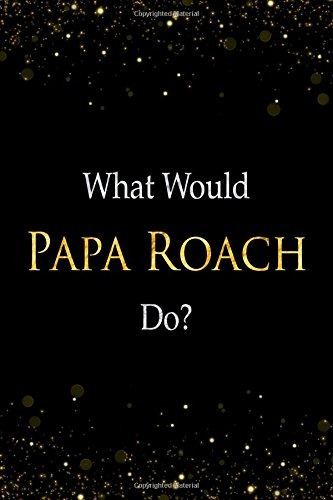 What Would Papa Roach Dor Papa Roach Designer Notebook