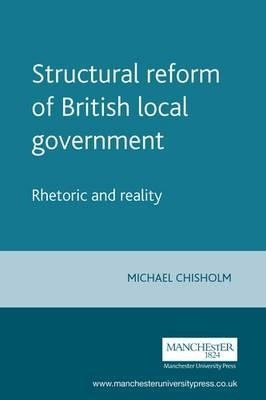 Structural Reform Of British Local Government - Michael C...